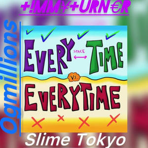 EveryTime (feat. Slime Tokyo & Ogmillions) (Explicit)