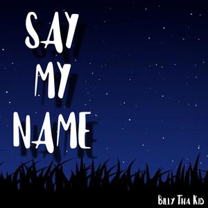 SAY. MY. NAME