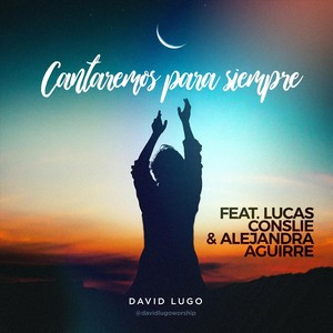 Cantaremos para Siempre (feat. Lucas Conslie & Alejandra Aguirre)