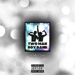 Two Man Boy Band(feat. Kayoss) (Explicit)
