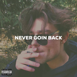 Never Goin Back (Explicit)
