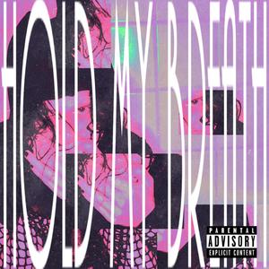 Hold My Breath (feat. Ripple) (Explicit)