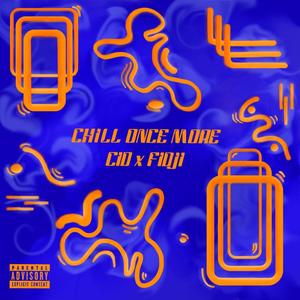 CHILL ONCE MORE (feat. FIDJI) [Explicit]