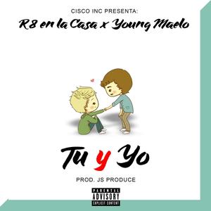 Tu y Yo(feat. R8 en la Casa) (Explicit)