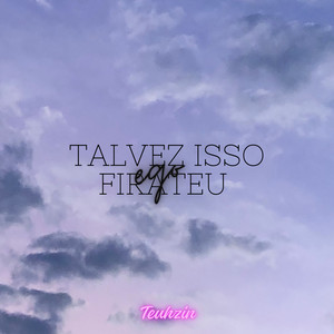 Talvez Isso Fira Teu Ego…