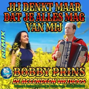 Jij Denkt maar Dat Je Alles Mag van Mij (2023 Remix - Accordeon)