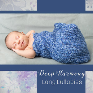 Deep Harmony – Long Lullabies: Baby Sleep, Bedtime Whisper, Infant Relaxation, Instant Dreams, Quiet Music