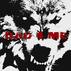 Bad 4 Me
