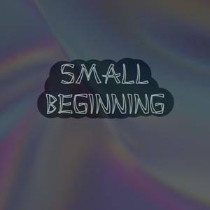 Small Beginning (Explicit)