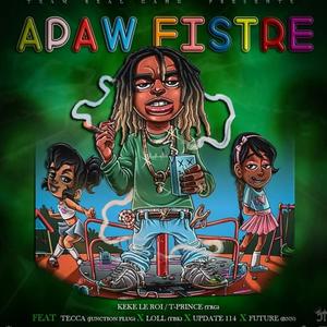 Apa'W Fistre (feat. Tecca Junction Plug, Update 114 & Future BNN) [Explicit]