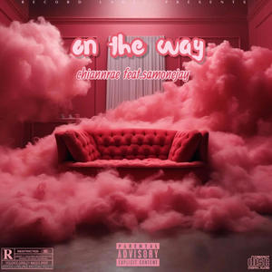 On The Way (feat. SamoneJay) (Explicit)