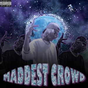 Maddest Crowd (Explicit)