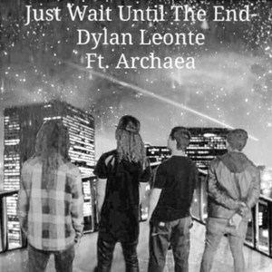 Just Wait Until the End (feat. Archaea)