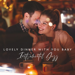 Lovely Dinner with You Baby – Instrumental Jazz