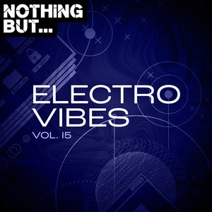 Nothing But... Electro Vibes, Vol. 15