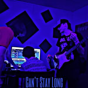 Can't Stay Long (Explicit)