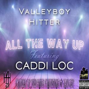 All The Way Up (feat. Caddi Loc) [Explicit]