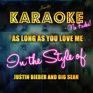 As Long As You Love Me (Karaoke Version|In the Style of Justin Bieber and Big Sean|伴奏)