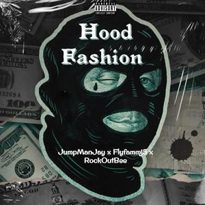 Hood Fashion (feat. FlyfammJ5 & Rockoutbee) [Explicit]