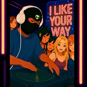 I LIKE YOUR WAY (feat. LOUIE HUMBLE & ALEX JRZ22)