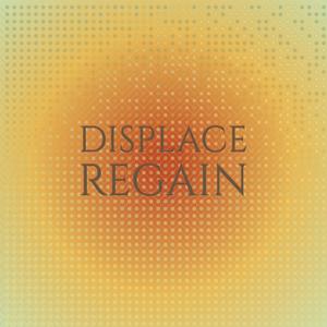 Displace Regain