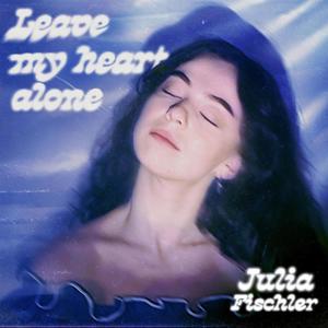 Leave my heart alone