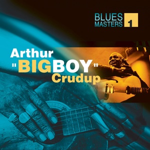 Blues Masters Vol. 1 (Arthur Big Boy Crudup)