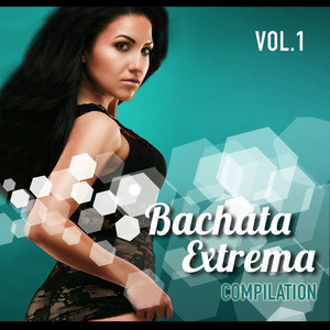 Bachata Extrema Compilation, Vol. 1