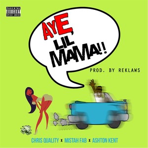 Aye Lil' Mama (feat. Mistah Fab & Ashton Kent)