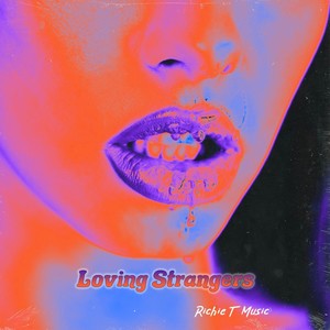 Loving Strangers (Explicit)