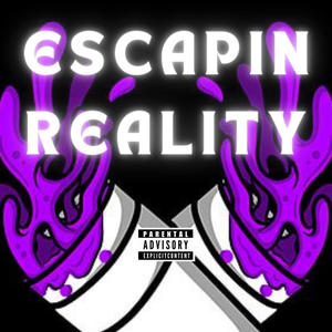 ESCAPIN REALITY (Explicit)