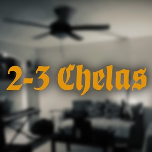 2-3 Chelas (Explicit)