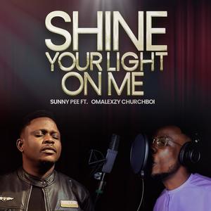 Shine Your Light On Me (feat. Omalexzy Churchboi)