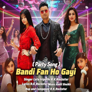 BANDI FAN HO GAYI ( PARTY SONG )