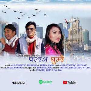 Pardesh Ghumdai (feat. Anil Syangbo & Rusha Jimba)