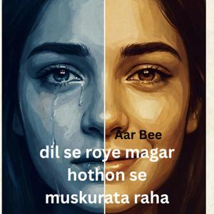 dil se roye magar hothon se muskurata raha