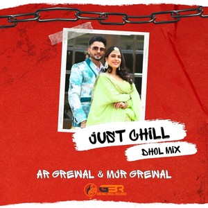 Just Chill [feat. MJR Grewal] (Dhol Mix)