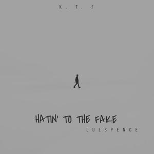 Hatin' To The Fake (Explicit)