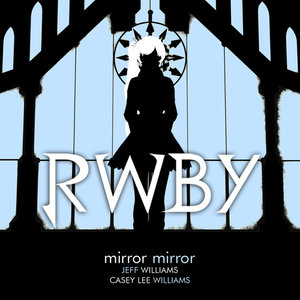 Mirror Mirror (From Rooster Teeth's Rwby White Trailer)