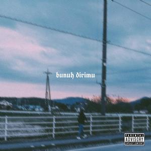 Bunuh Dirimu (Explicit)