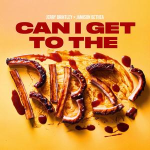 Can I Get To The Ribs? (feat. Jerry Brintley)