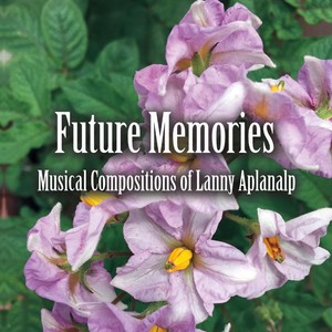 Future Memories: Musical Compositions of Lanny Aplanalp