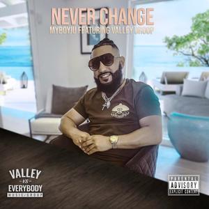 Never Change (feat. Valley Droop) [Explicit]