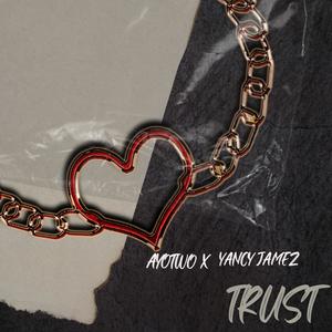 Trust (feat. YANCY Jamez) [Explicit]