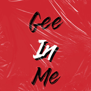 Gee In Me (Explicit)