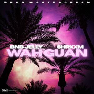Wah Guan (feat. Shrxxm)