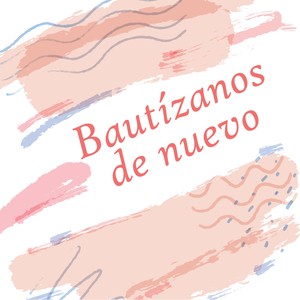 Bautízanos de Nuevo