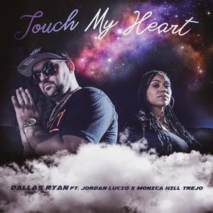 Touch My Heart(feat. Monica Hill Trejo & Jordan Lucio)