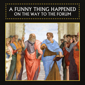 A Funny Thing Happened On the Way To the Forum