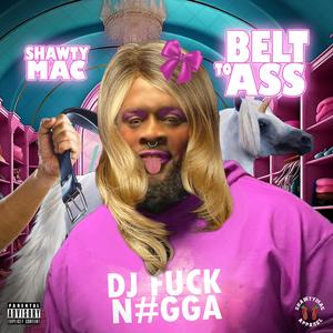 Belt To Ass (Hit Em' Up) (Explicit)
